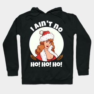 Womens I Ain't  no Ho Ho Ho funny I Aint no ho Christmas Hoodie